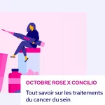 OCTOBRE ROSE x CONCILIO : Les traitements du cancer du sein