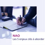Négociation annuelle obligatoire (NAO) : les 5 enjeux clés à aborder