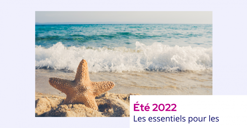 Été 2022 : les essentiels pour les vacances